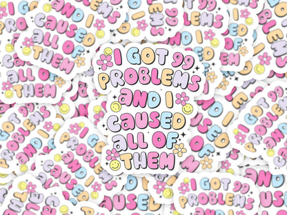 I Got 99 Problems Sticker