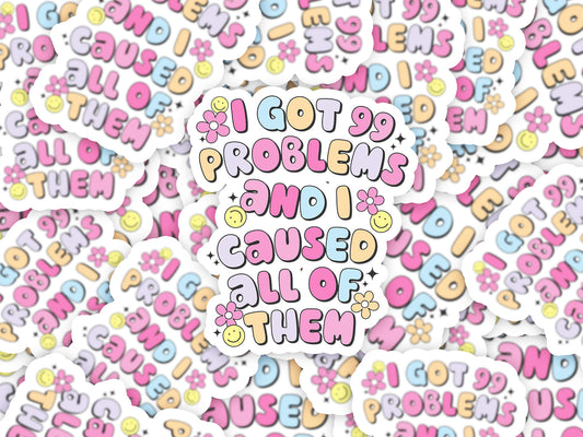 I Got 99 Problems Sticker