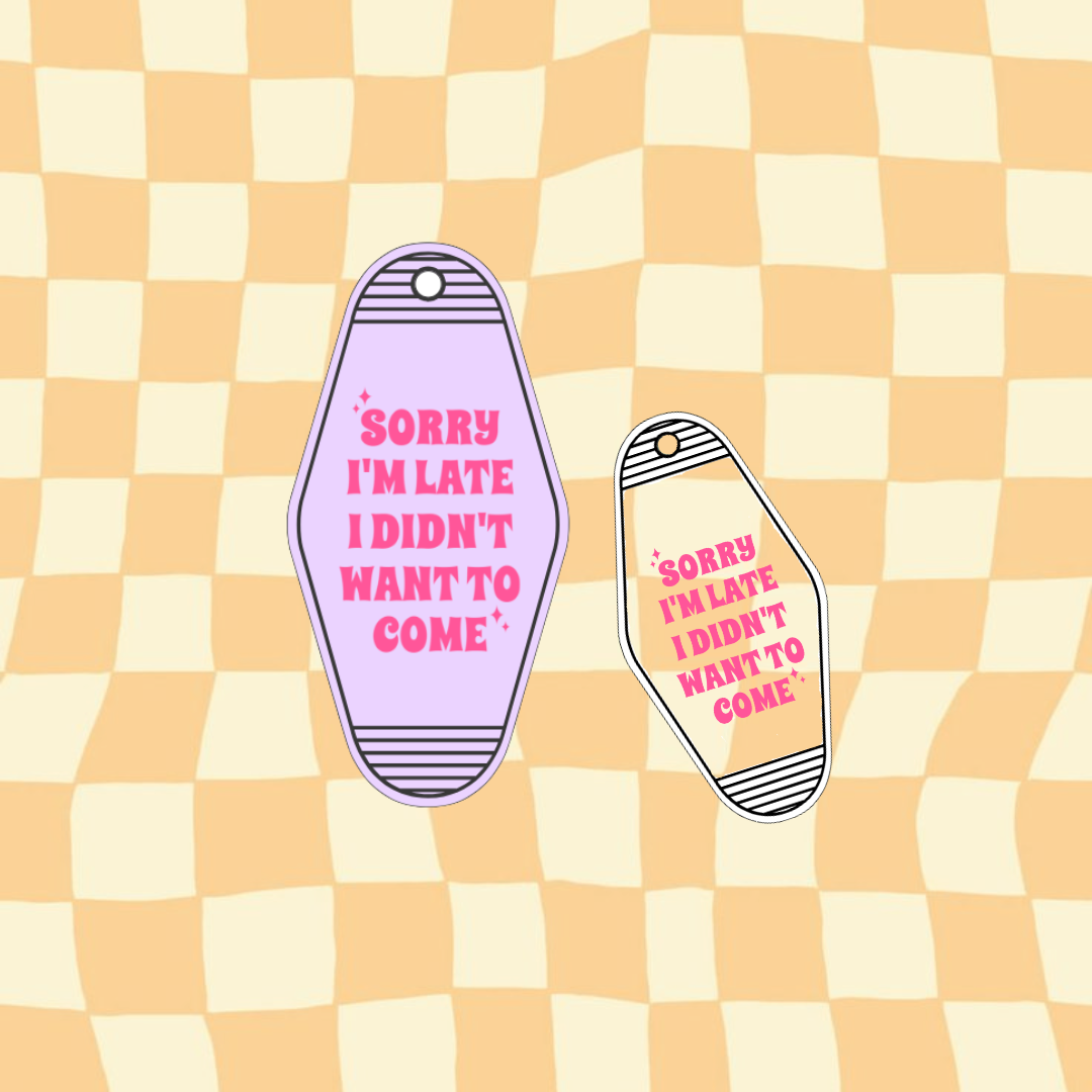 Sorry I'm Late I Didn't Want to Come Motel Keyring