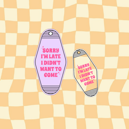 Sorry I'm Late I Didn't Want to Come Motel Keyring