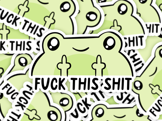 F*ck This Shit Sticker