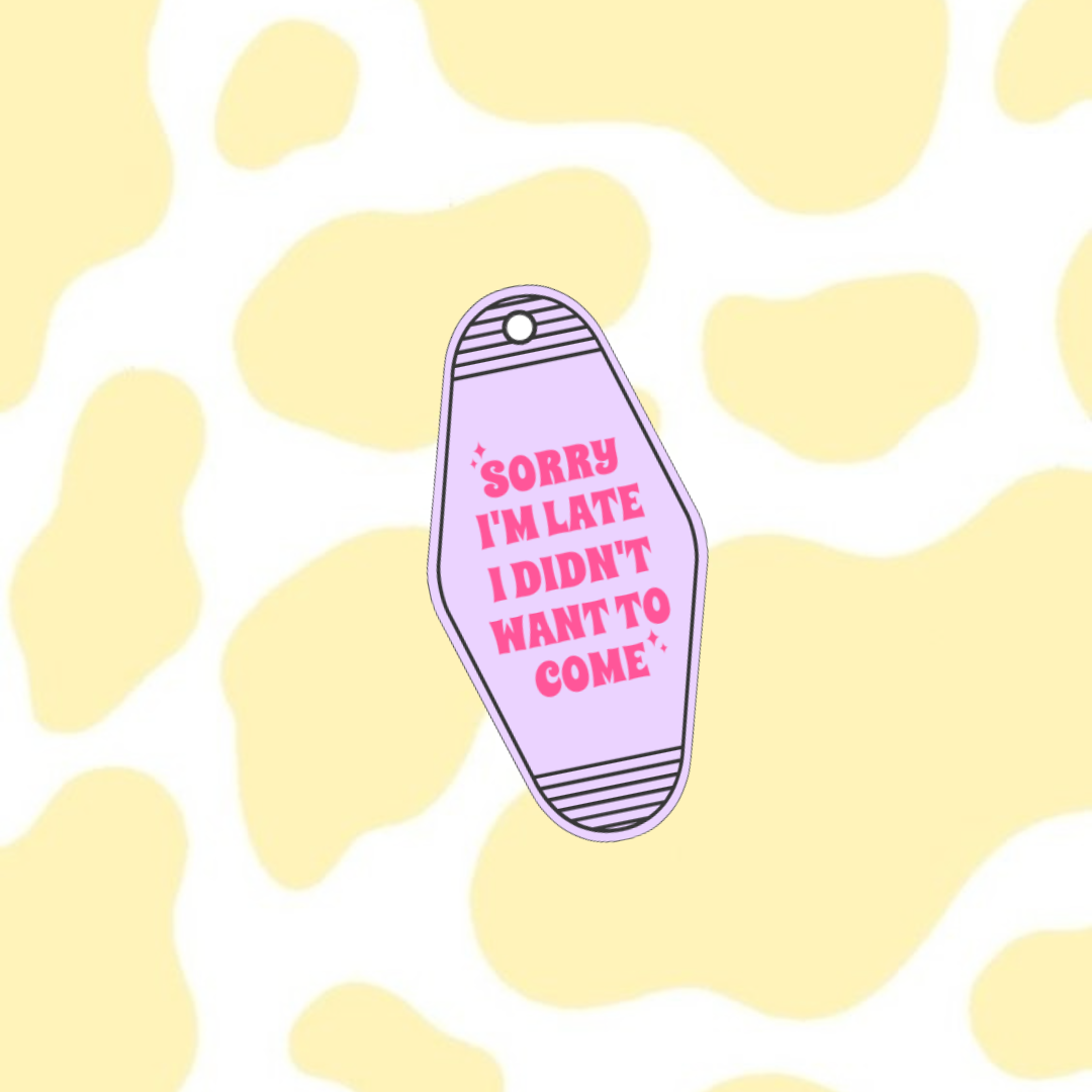 Sorry I'm Late I Didn't Want to Come Motel Keyring