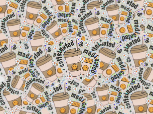 Caffeinated & Medicated Sticker