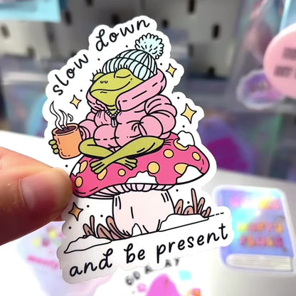 Slow Down and be Present