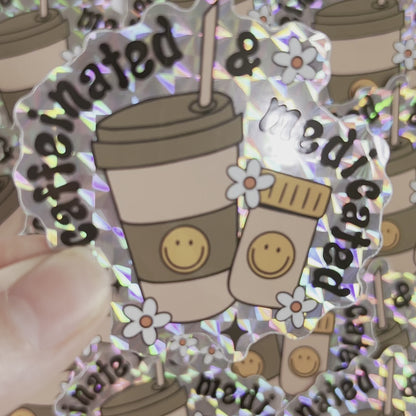 Caffeinated & Medicated Sticker